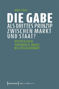 Cover Die Gabe als drittes Prinzip zwischen Markt und Staat?