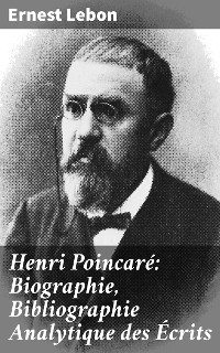 Cover Henri Poincaré: Biographie, Bibliographie Analytique des Écrits