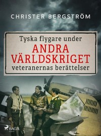 Cover Tyska flygare under andra världskriget : veteranernas berättelser. Del 1