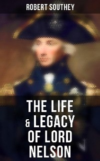Cover The Life & Legacy of Lord Nelson