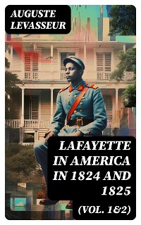 Cover Lafayette in America in 1824 and 1825 (Vol. 1&2)