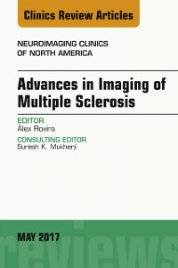 Cover Advances in Imaging of Multiple Sclerosis, An Issue of Neuroimaging Clinics of North America