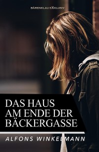 Cover Das Haus am Ende der Bäckergasse – Ein Kriminalroman