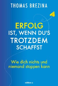 Cover Erfolg ist, wenn du's trotzdem schaffst