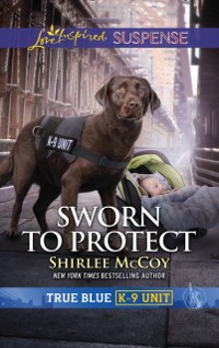 Cover Sworn To Protect (Mills & Boon Love Inspired Suspense) (True Blue K-9 Unit, Book 9)