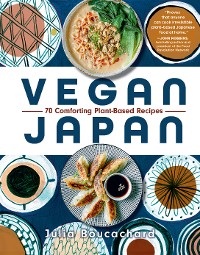 Cover Vegan Japan: 70 Comforting Plant-Based Recipes