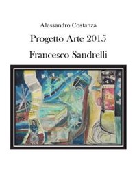 Cover Progetto Arte 2015 - Francesco Sandrelli