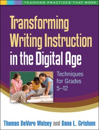 Cover Transforming Writing Instruction in the Digital Age