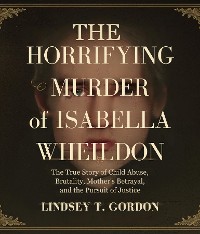 Cover The Horrifying Murder of Isabella Wheildon