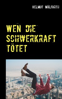 Cover Wen die Schwerkraft tötet