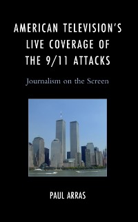 Cover American Television's Live Coverage of the 9/11 Attacks