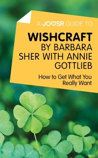 Cover A Joosr Guide to... Wishcraft by Barbara Sher with Annie Gottlieb : How to Get What You Really Want