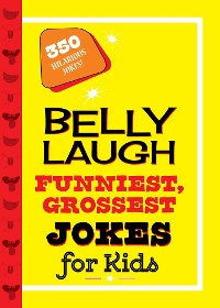 Cover Belly Laugh Funniest, Grossest Jokes for Kids