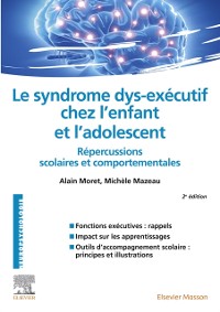 Cover Le syndrome dys-exécutif chez l''enfant et l''adolescent