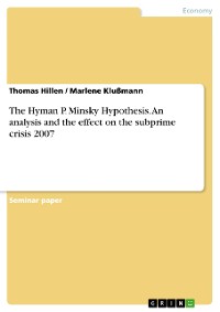 Cover The Hyman P. Minsky Hypothesis. An analysis and the effect on the subprime crisis 2007