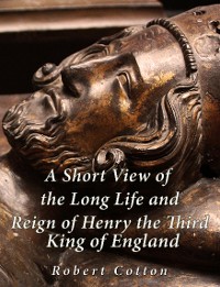 Cover A Short View of the Long Life and Reign of Henry the Third, King of England
