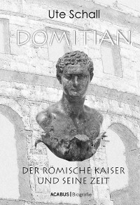 Cover Domitian. Der römische Kaiser und seine Zeit