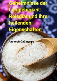 Cover Geheimnisse der Langlebigkeit: Reisdiät und ihre heilenden Eigenschaften