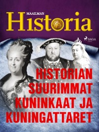 Cover Historian suurimmat kuninkaat ja kuningattaret