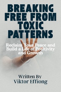 Cover Breaking Free from Toxic Patterns