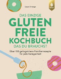 Cover Das einzige glutenfreie Kochbuch, das du brauchst