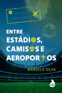 Cover Entre estádios, camisas e aeroportos