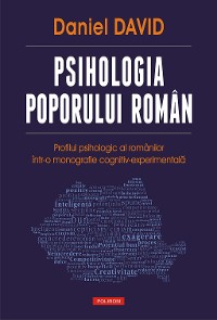 Cover Psihologia poporului român: profilul psihologic al românilor într-o monografie cognitiv-experimentală