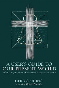 Cover A User’s Guide to Our Present World