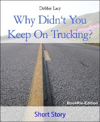 Cover Why Didn't You Keep On Trucking?