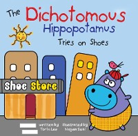 Cover The Dichotomous Hippopotamus Tries on Shoes