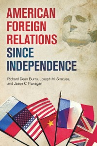 Cover American Foreign Relations since Independence