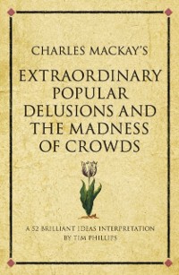 Cover Charles Mackay's Extraordinary Popular Delusions and the Madness of Crowds