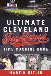 Cover Ultimate Cleveland Indians Time Machine Book