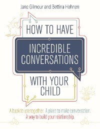 Cover How to Have Incredible Conversations with your Child