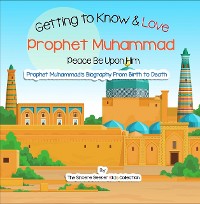 Cover Getting to Know and Love Prophet Muhammad
