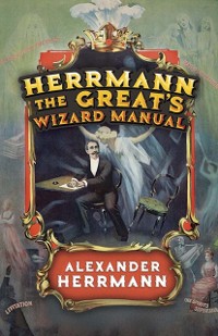 Cover Herrmann the Great's Wizard Manual