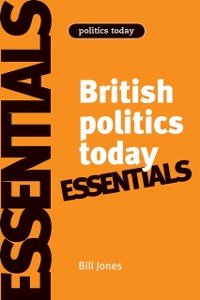 Cover British Politics Today: Essentials