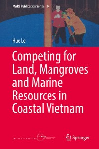 Cover Competing for Land, Mangroves and Marine Resources in Coastal Vietnam