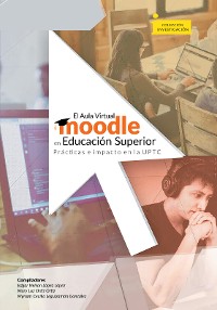 Cover El aula virtual Moodle en educación superior prácticas e impacto en la UPTC