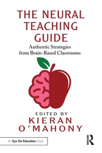 Cover The Neural Teaching Guide : Authentic Strategies from Brain-Based Classrooms