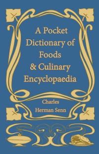 Cover A Pocket Dictionary of Foods & Culinary Encyclopaedia