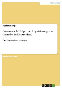 Cover Ökonomische Folgen der Legalisierung von Cannabis in Deutschland