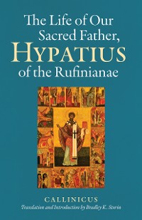 Cover The Life of Our Sacred Father, Hypatius of the Rufinianae