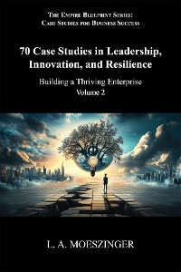 Cover 70 Case Studies in Leadership, Innovation, and Resilience