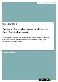 Cover Zweigeschlechterkonstrukt vs. alternative Geschlechterkonstrukte
