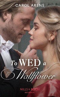 Cover To Wed A Wallflower (Mills & Boon Historical)