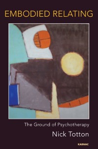 Cover Embodied Relating : The Ground of Psychotherapy