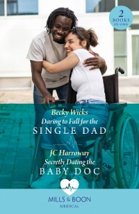 Cover Daring To Fall For The Single Dad / Secretly Dating The Baby Doc