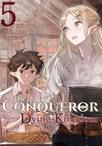 Cover The Conqueror from a Dying Kingdom: Volume 5