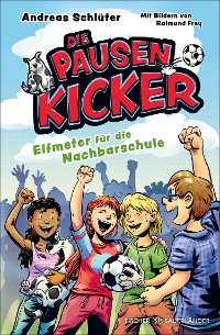 Cover Die Pausenkicker – Elfmeter für die Nachbarschule